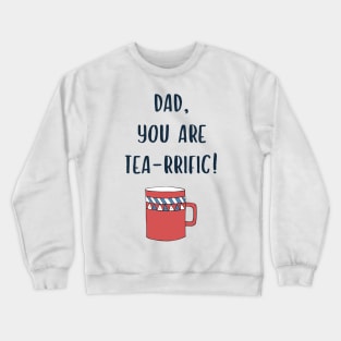 Fathers Day Funny Quote for Tea Lovers Crewneck Sweatshirt